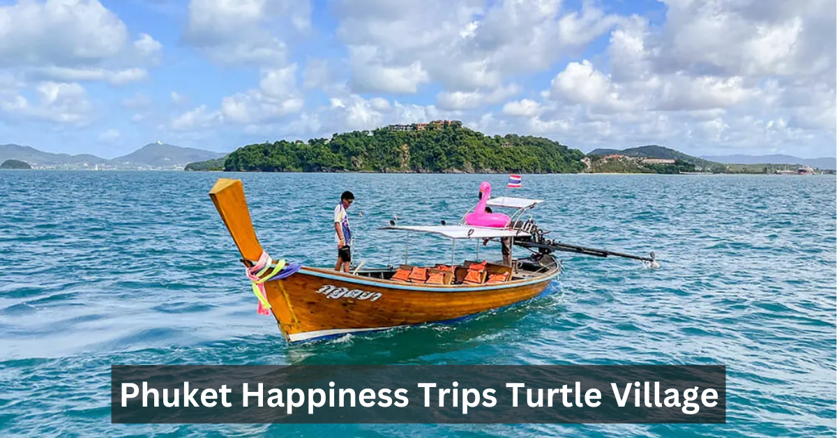 Phuket Happiness Trips Turtle Village