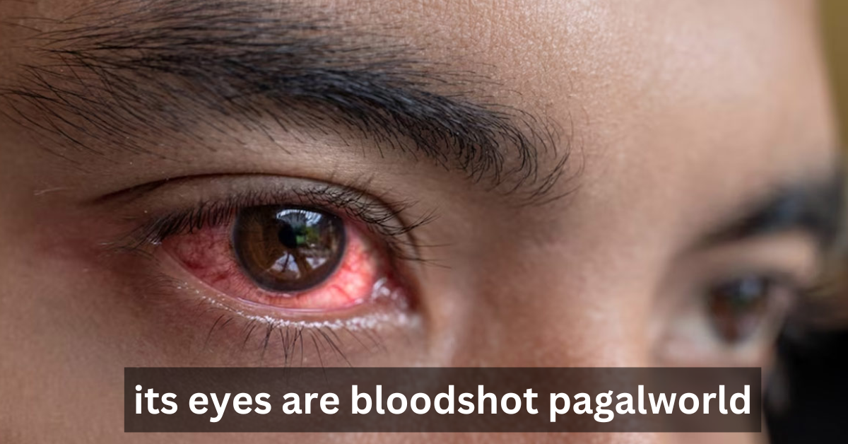 its eyes are bloodshot pagalworld